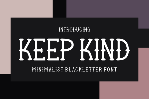 Keep Kind: A Modern Blackletter Font for Business Branding